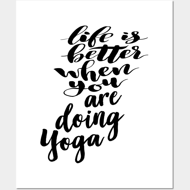 Life Is Better When You Are Doing Yoga Wall Art by ProjectX23Red